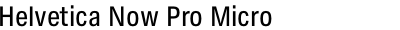Helvetica Now Pro Micro Condensed Medium